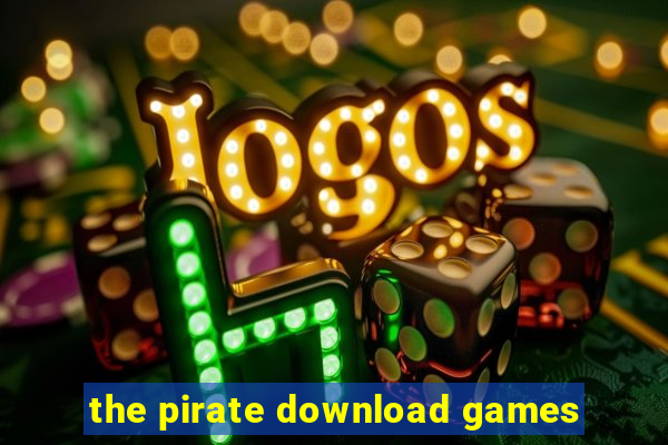 the pirate download games